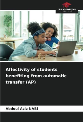 Affectivity of students benefiting from automatic transfer (AP) von Our Knowledge Publishing