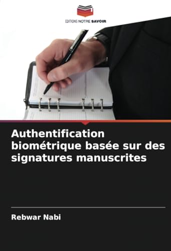 Authentification biométrique basée sur des signatures manuscrites von Editions Notre Savoir