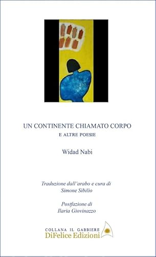 Un continente chiamato corpo. E altre poesie. Ediz. multilingue (Il gabbiere) von Di Felice Edizioni