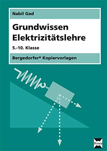 Grundwissen Elektrizitätslehre: (5. bis 10. Klasse)