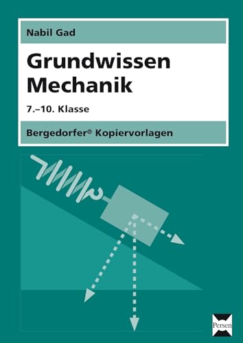 Grundwissen Mechanik: (7. bis 10. Klasse)