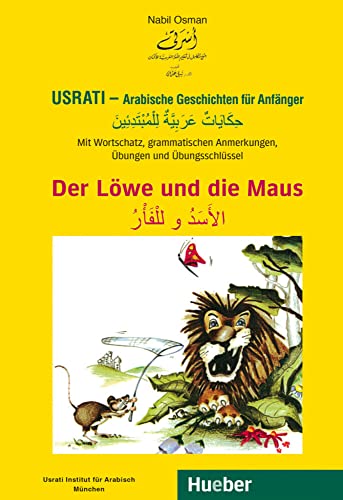 Usrati - Arabische Geschichten für Anfänger: Mit Wortschatz, grammatischen Anmerkungen, Übungen und Übungsschlüssel / Der Löwe und die Maus von Hueber