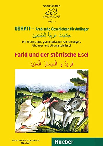 Usrati - Arabische Geschichten für Anfänger: Mit Wortschatz, grammatischen Anmerkungen, Übungen und Übungsschlüssel / Farid und der störrische Esel von Hueber