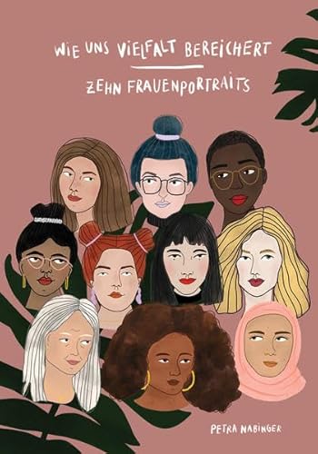 Wie uns Vielfalt bereichert: Zehn Frauenportraits