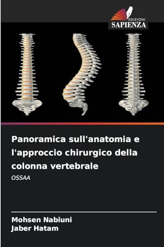 Panoramica sull'anatomia e l'approccio chirurgico della colonna vertebrale: OSSAA von Edizioni Sapienza