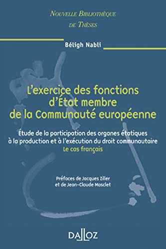 L'exercice des fontions d'État membre de la Communauté européenne - Volume 63 Étude de la participation des organes étatiques à la p (63): Etude de la ... du droit communautaire. Le cas français