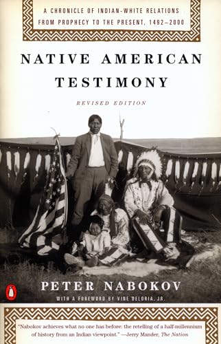 Native American Testimony: A Chronicle of Indian-White Relations from Prophecy to the Present, 1492-2000 Native American Testimony: A Chronicle of Indian-White Relations from Prophecy to the Present, 1492-2000