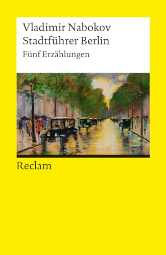 Stadtführer Berlin. Fünf Erzählungen: Nabokov, Vladimir – amerikanische Weltliteratur; Übersetzung – 14552 (Reclams Universal-Bibliothek)