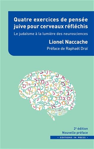 Quatre exercices de pensée juive pour cerveaux réfléchis: Le judaÏsme à la lumière des neurosciences Quatre exercices de pensée juive pour cerveaux réfléchis: Le judaÏsme à la lumière des neurosciences von IN PRESS