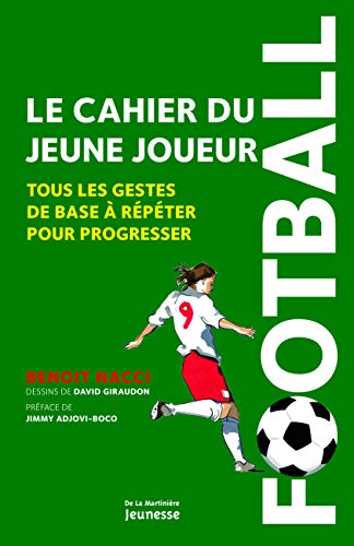 Football, le cahier du jeune joueur: Tous les gestes de base à répéter pour progresser