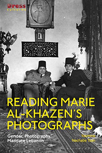 Reading Marie al-Khazen’s Photographs: Gender, Photography, Mandate Lebanon (Dress Cultures)
