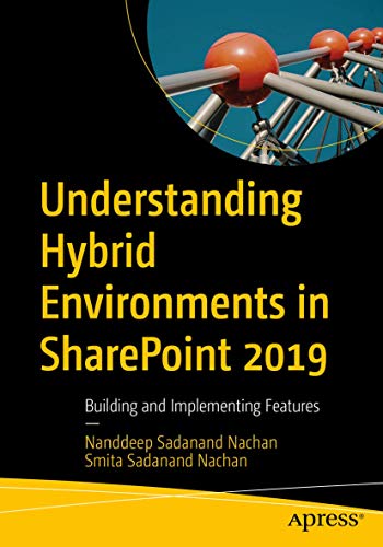 Understanding Hybrid Environments in SharePoint 2019: Building and Implementing Features von Apress