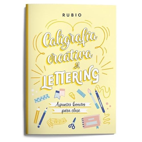 Caligrafía creativa y lettering. Apuntes bonitos para clase (RUBIO Lettering)