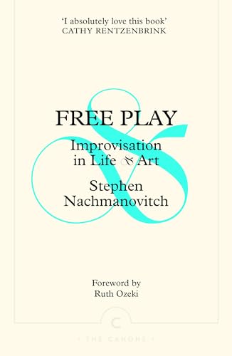 Free Play: Improvisation in Life and Art (Canons) von Canongate