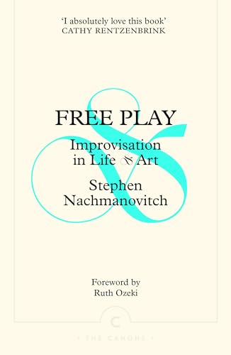 Free Play: Improvisation in Life and Art (Canons) von Canongate Books
