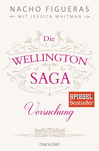 Die Wellington-Saga - Versuchung: Roman (Die Wellington-Trilogie, Band 1) von Blanvalet