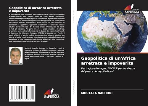 Geopolitica di un'Africa arretrata e impoverita: Dal tragico all'ettagono NACH SI per la salvezza dei paesi e dei popoli africani von Edizioni Sapienza