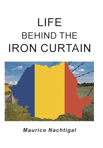 Life Behind the Iron Curtain von Xlibris Us