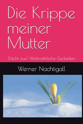 Die Krippe meiner Mutter: (Nicht nur) Weihnahtliche Gedanken