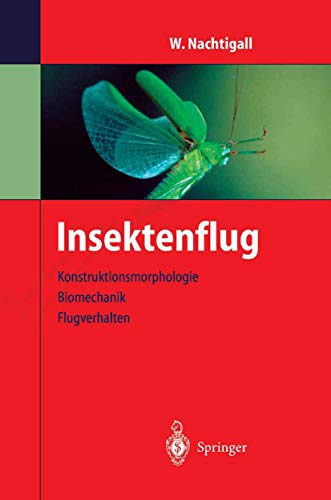 Insektenflug: Konstrucktionsmorphologie, Biomechanik, Flugverhalten Insektenflug: Konstrucktionsmorphologie, Biomechanik, Flugverhalten
