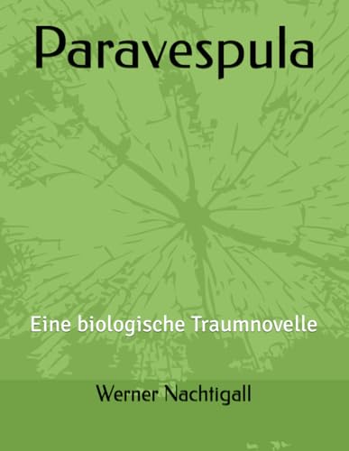Paravespula: Eine biologische Traumnovelle Paravespula: Eine biologische Traumnovelle