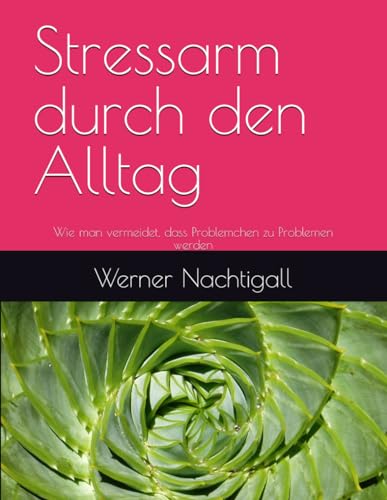Stressarm durch den Alltag: Wie man vermeidet, dass Problemchen zu Problemen werden Stressarm durch den Alltag: Wie man vermeidet, dass Problemchen zu Problemen werden