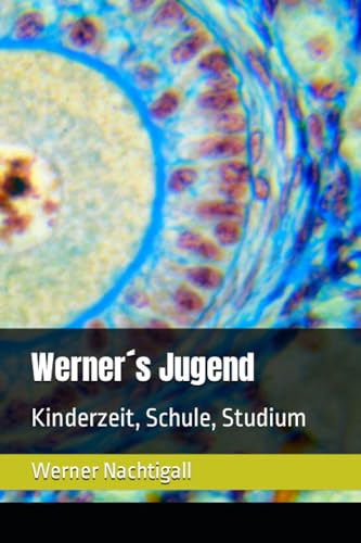 Werner´s Jugend: Kinderzeit, Schule, Studium Werner´s Jugend: Kinderzeit, Schule, Studium von Independently published