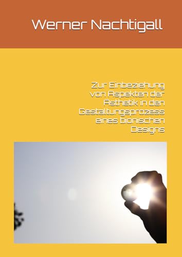 Zur Einbeziehung von Aspekten der Ästhetik in den Gestaltungsprozess eines bionischen Designs Zur Einbeziehung von Aspekten der Ästhetik in den Gestaltungsprozess eines bionischen Designs