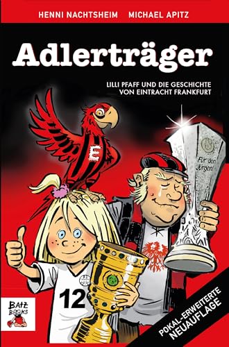 Adlerträger: Lilly Pfaff und die Geschichte von Eintracht Frankfurt. Wissen rund um die Eintracht Adler mit lustigen Anekdoten aus dem Stadion. Ein Fußballbuch für Kinder, Fans und die ganze Familie von Mentoren-Media-Verlag GmbH
