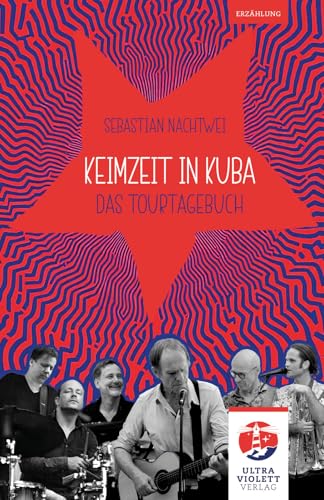 Keimzeit in Kuba: Das Tourtagebuch (Ultraviolett Erzählungen) von Ultraviolett Verlag