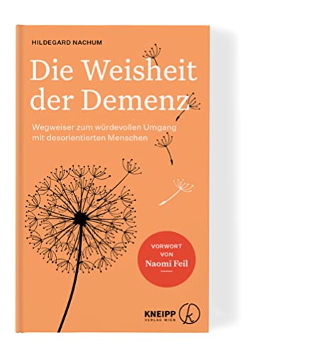 Die Weisheit der Demenz: Wegweiser zum würdevollen Umgang mit desorientierten Menschen. Rat und Unterstützung für Angehörige, Pflegende und Betroffene Die Weisheit der Demenz: Wegweiser zum würdevollen Umgang mit desorientierten Menschen. Rat und Unterstützung für Angehörige, Pflegende und Betroffene