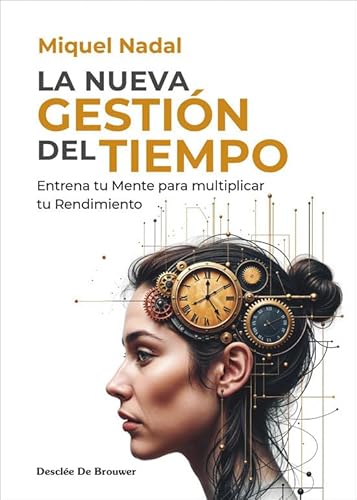 La nueva gestión del tiempo. Entrena tu mente para multiplicar tu rendimiento (Liderazgo y empresa, Band 2) von Desclée De Brouwer