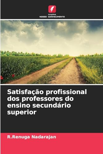 Satisfação profissional dos professores do ensino secundário superior: DE von Edições Nosso Conhecimento