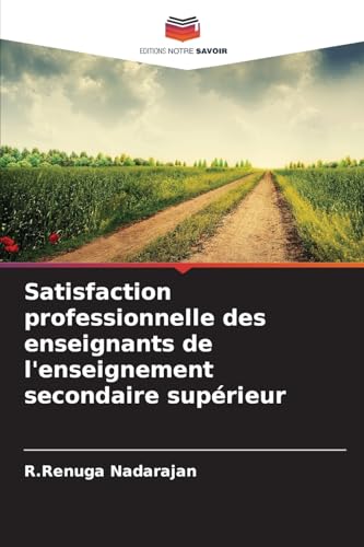 Satisfaction professionnelle des enseignants de l'enseignement secondaire supérieur von Editions Notre Savoir