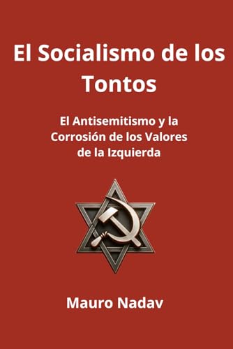 El Socialismo de los Tontos: Antisemitismo y la Corrosión de los Valores de la Izquierda (Una Historia del Antisemitismo, Band 1) von Independently published