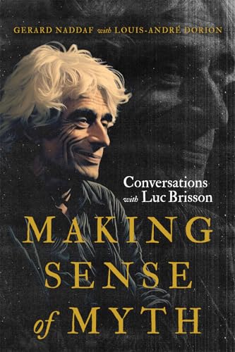 Making Sense of Myth: Conversations With Luc Brisson