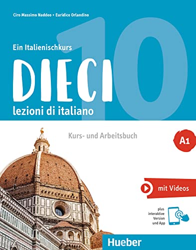 Dieci A1 lezioni di italiano. Curso/curso y cuaderno de italiano más una versión interactiva( Alemán-italiano ): lezioni di italiano.Ein ... und Arbeitsbuch plus interaktive Version von Hueber Verlag GmbH