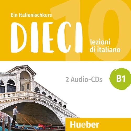 Dieci B1: lezioni di italiano.Ein Italienischkurs / 2 Audio-CDs