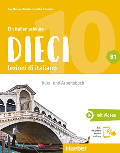 Dieci B1: lezioni di italiano.Ein Italienischkurs / Kurs- und Arbeitsbuch plus interaktive Version Dieci B1: lezioni di italiano.Ein Italienischkurs / Kurs- und Arbeitsbuch plus interaktive Version