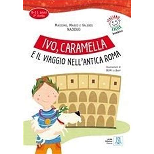 Italiano facile per bambini: Ivo, Caramella e il viaggio nell'antica Roma + audi
