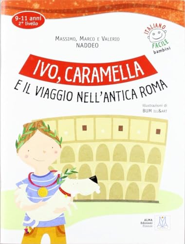 Italiano facile per bambini: Ivo, Caramella e il viaggio nell'antica Roma + audi