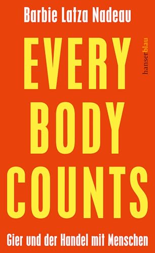 Every Body Counts: Gier und der Handel mit Menschen Every Body Counts: Gier und der Handel mit Menschen von hanserblau