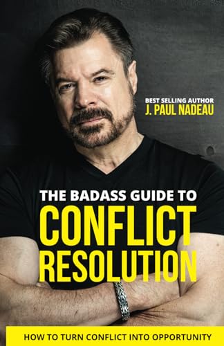 The Badass Guide to Conflict Resolution: How to turn conflict into opportunity (Badass Guides)
