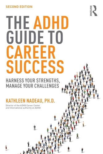 The ADHD Guide to Career Success: Harness Your Strengths, Manage Your Challenges