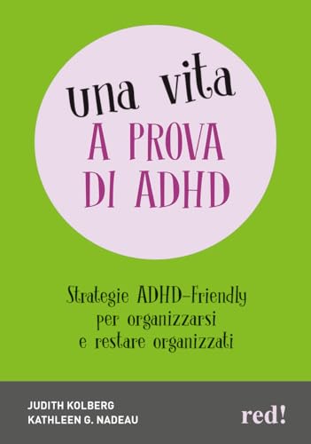 Una vita a prova di ADHD. Strategie ADHD-Friendly per organizzarsi e restare organizzati (Economici di qualità) von Red Edizioni