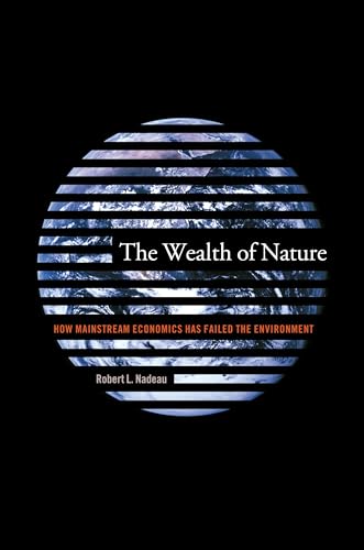 The Wealth of Nature: How Mainstream Economics Has Failed the Environment von Columbia University Press