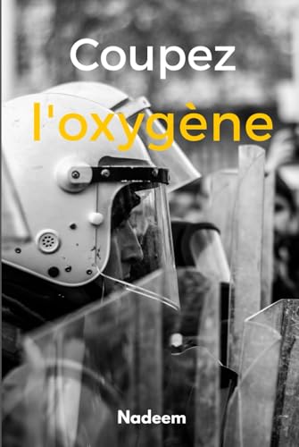 Coupez l'oxygène: La police contre la liberté des peuples! von Independently published
