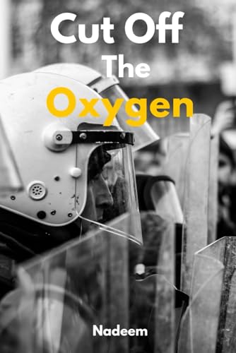 Cut Off The Oxygen: The police versus the freedom of the people! von Independently published