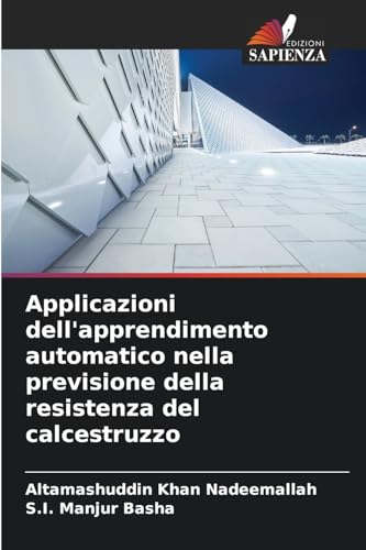 Applicazioni dell'apprendimento automatico nella previsione della resistenza del calcestruzzo von Edizioni Sapienza