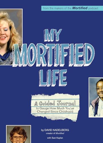 My Mortified Life: A Guided Journal to Gauge How Much You've Changed Since Childhood